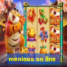 meninos on line