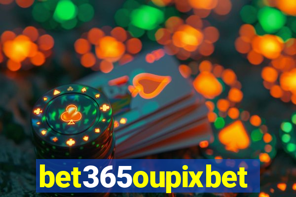 bet365oupixbet