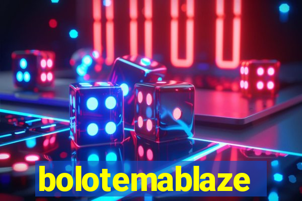 bolotemablaze