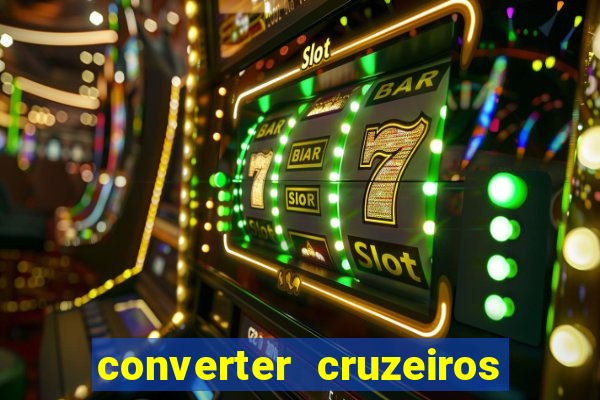 converter cruzeiros para real