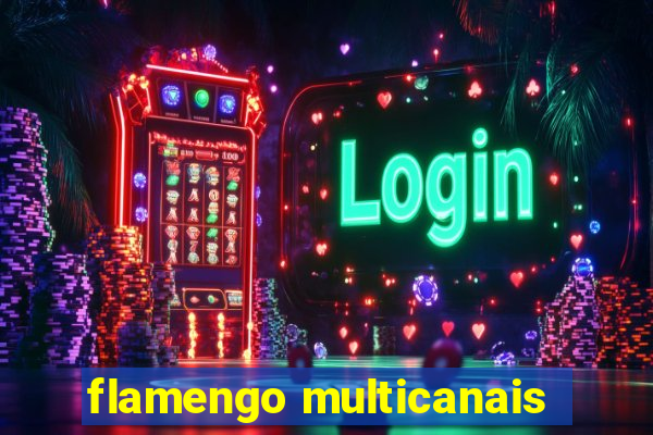 flamengo multicanais