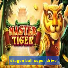 dragon ball super drive