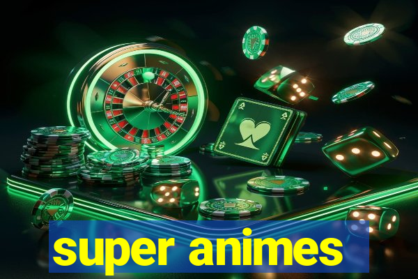 super animes