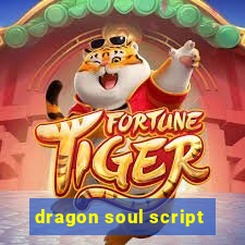 dragon soul script