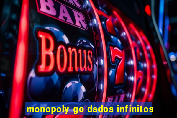 monopoly go dados infinitos