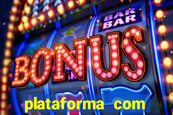 plataforma com bonus de cadastro fortune tiger