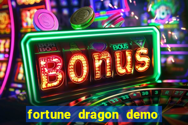 fortune dragon demo ganho certo