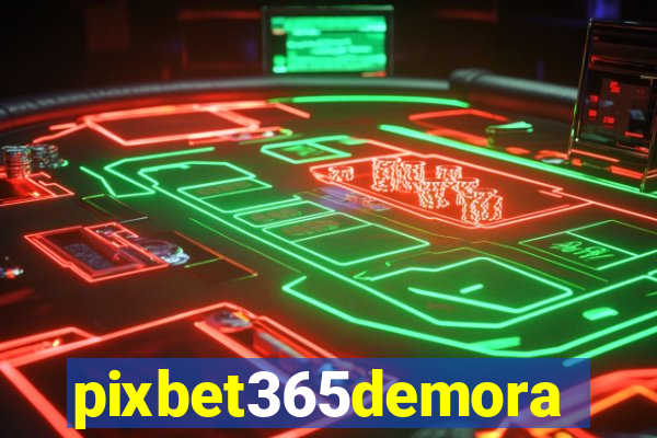 pixbet365demora