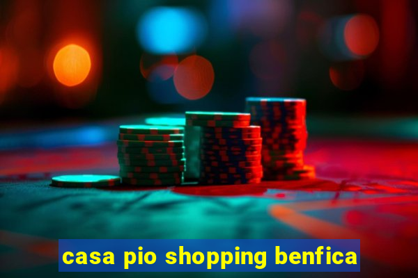 casa pio shopping benfica