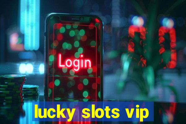 lucky slots vip