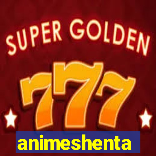 animeshenta