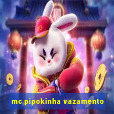 mc pipokinha vazamento