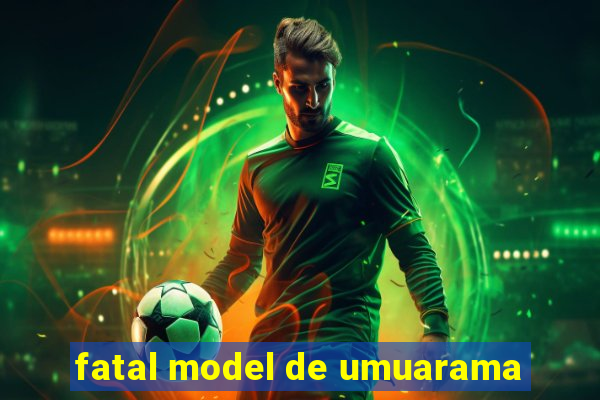 fatal model de umuarama