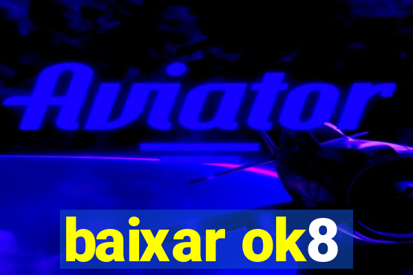 baixar ok8