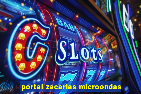 portal zacarias microondas