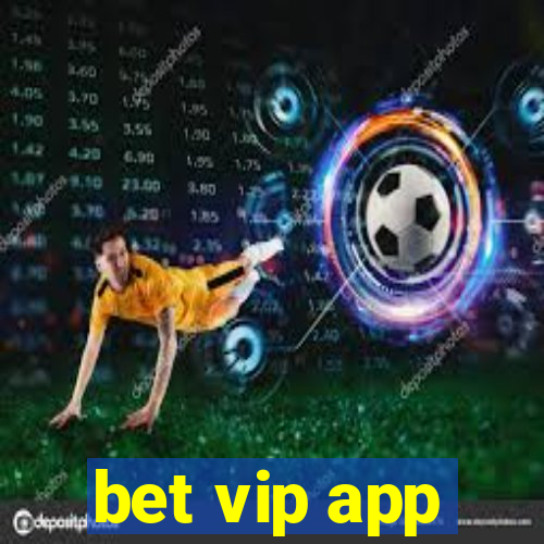 bet vip app