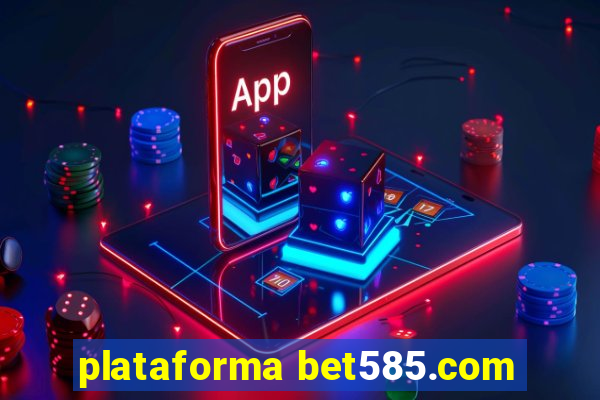 plataforma bet585.com