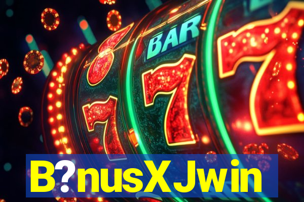 B?nusXJwin