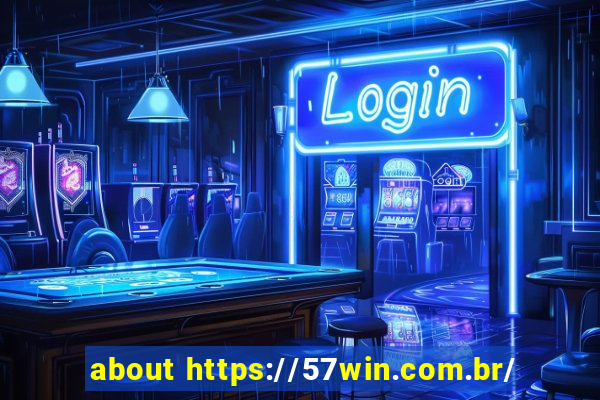 about https://57win.com.br/