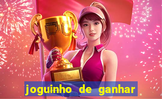 joguinho de ganhar dinheiro grátis