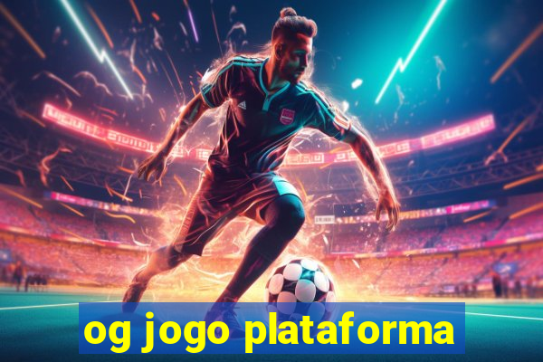 og jogo plataforma