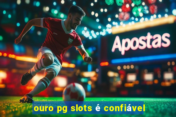 ouro pg slots é confiável