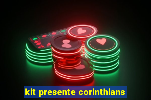 kit presente corinthians