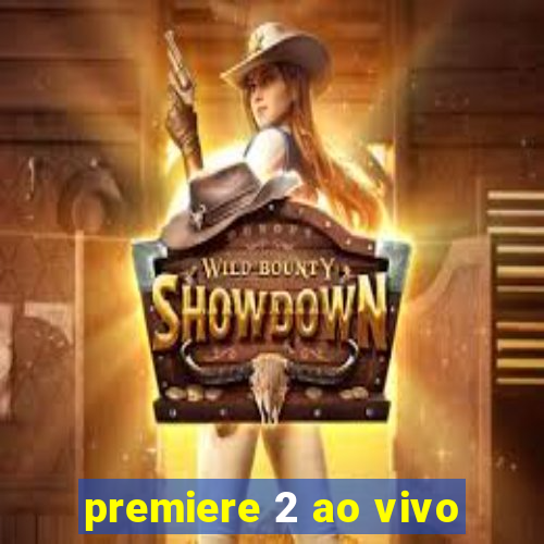 premiere 2 ao vivo