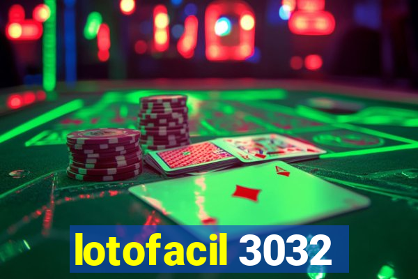 lotofacil 3032