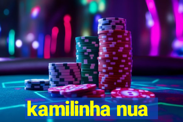 kamilinha nua