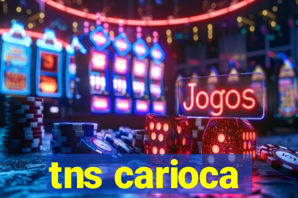 tns carioca