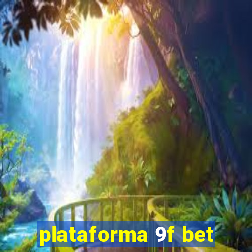 plataforma 9f bet