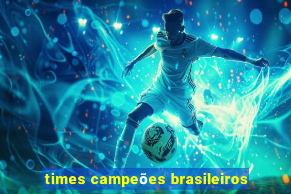 times campeões brasileiros