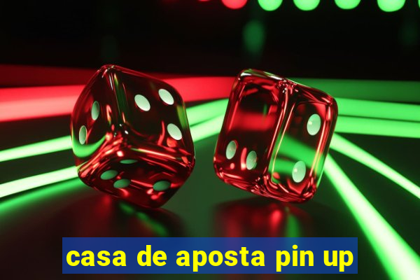 casa de aposta pin up