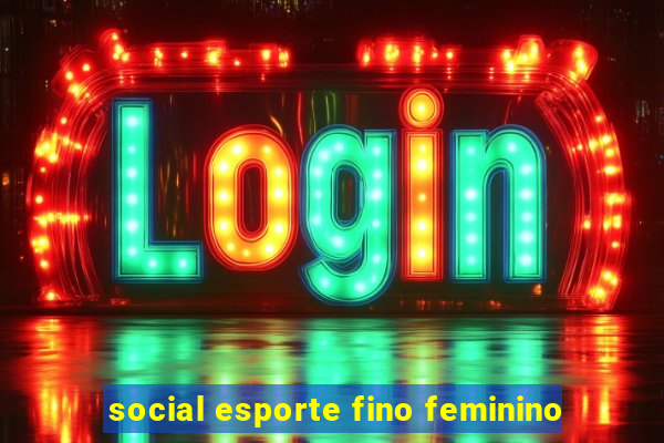 social esporte fino feminino