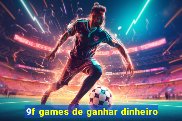 9f games de ganhar dinheiro