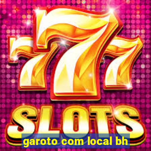 garoto com local bh