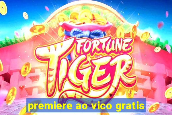 premiere ao vico gratis