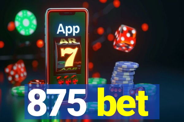 875 bet