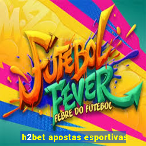 h2bet apostas esportivas