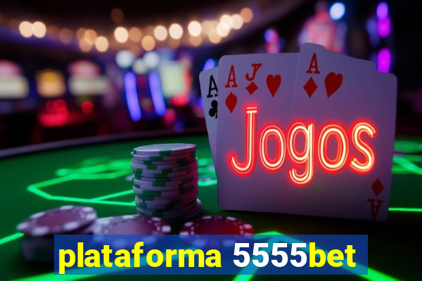 plataforma 5555bet