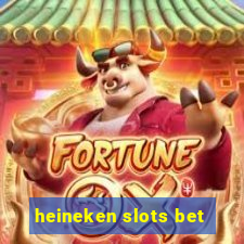 heineken slots bet