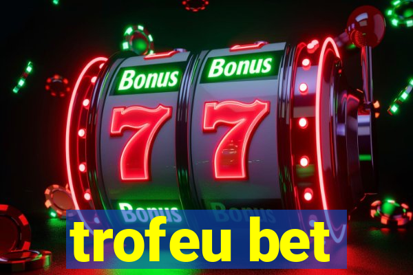 trofeu bet