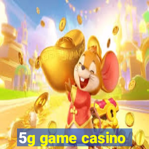 5g game casino