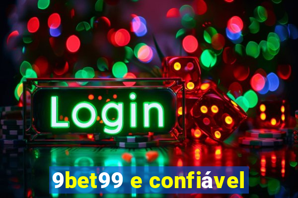 9bet99 e confiável