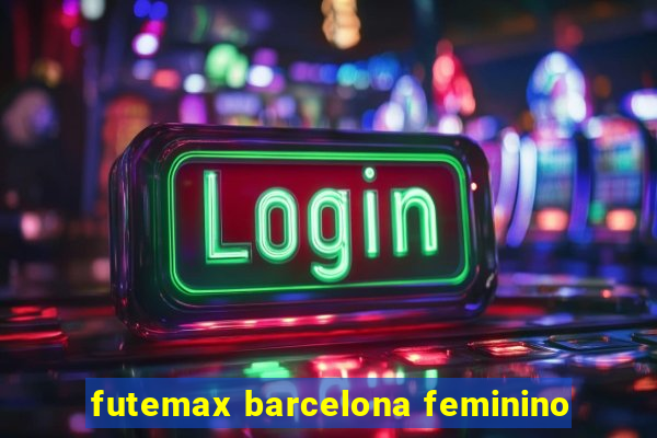 futemax barcelona feminino