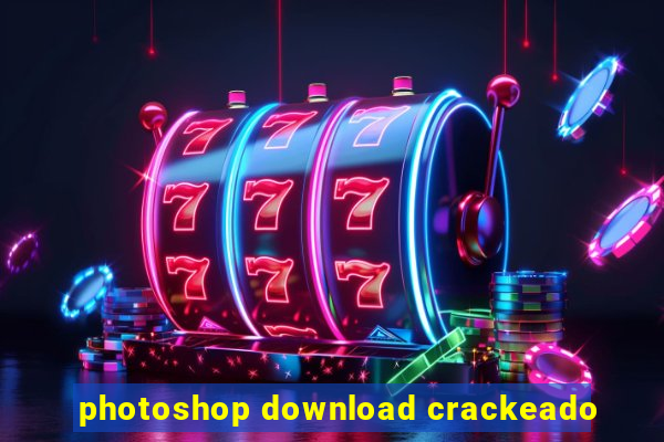 photoshop download crackeado