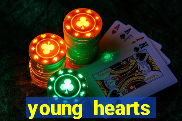 young hearts assistir 2024