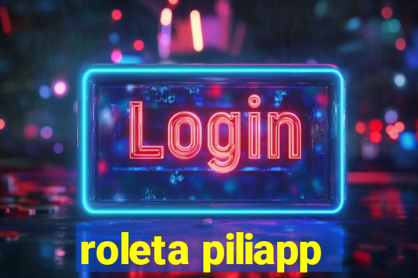 roleta piliapp