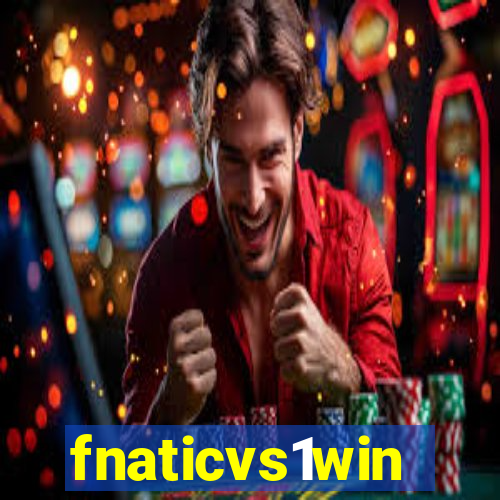 fnaticvs1win